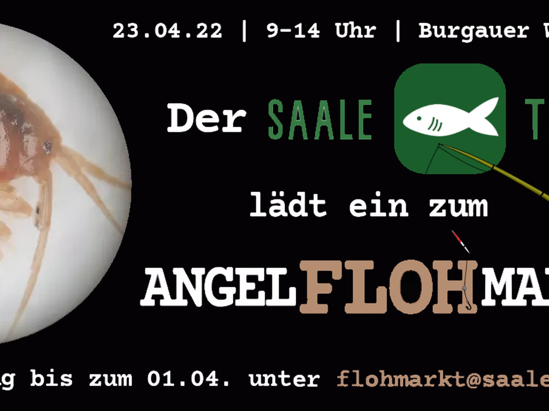 Schwarzes Plakat mit Informationen zu einem Angelflohmarkt am 23.04.22, organisiert vom Saale Treff, inklusive E-Mail zur Anmeldung. Links ein rundes Foto eines kleinen Wasserinsekts.